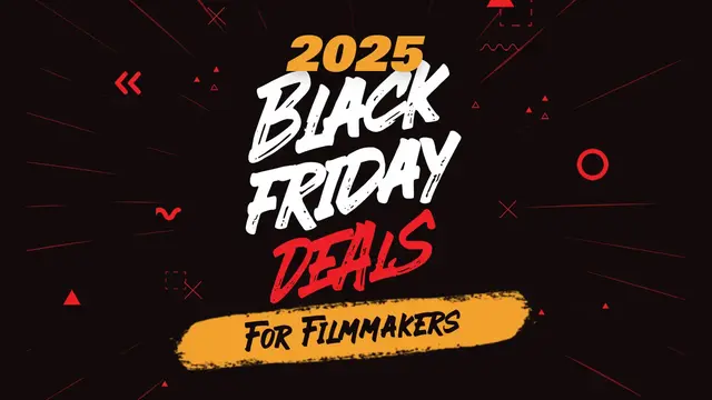 Best Black Friday Deals for Filmmakers [2025]